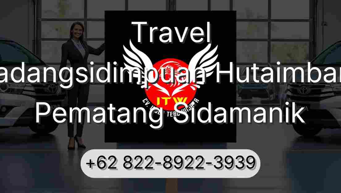Travel Padangsidimpuan Hutaimbaru Pematang Sidamanik