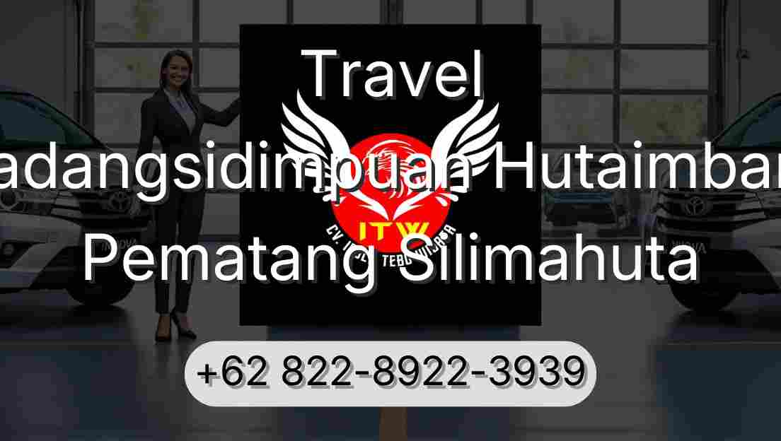 Travel Padangsidimpuan Hutaimbaru Pematang Silimahuta