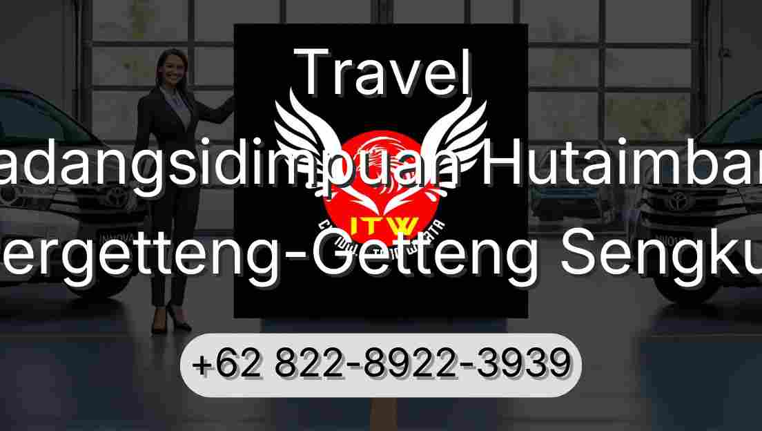 Travel Padangsidimpuan Hutaimbaru Pergetteng-Getteng Sengkut