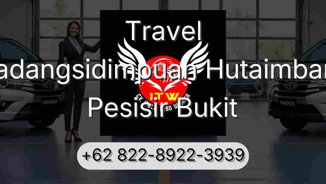 Travel Padangsidimpuan Hutaimbaru Pesisir Bukit