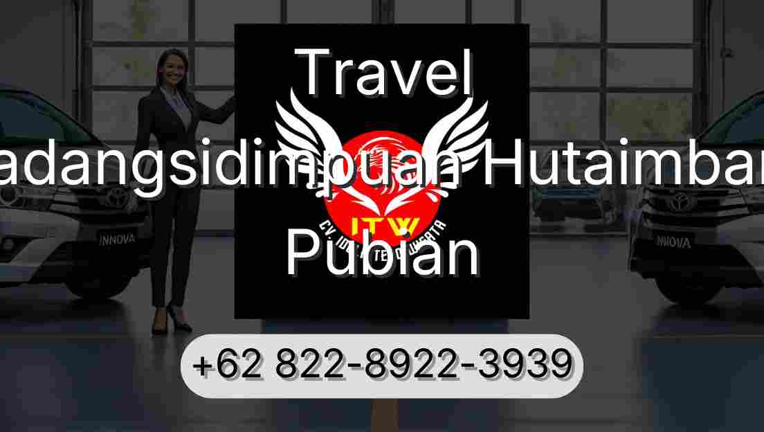 Travel Padangsidimpuan Hutaimbaru Pubian