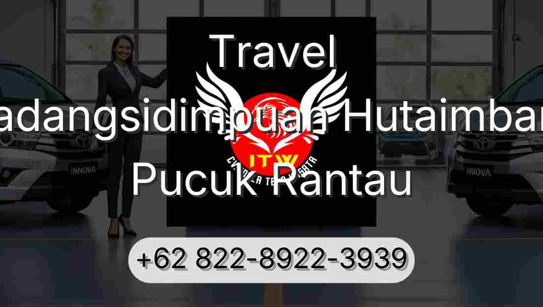 Travel Padangsidimpuan Hutaimbaru Pucuk Rantau