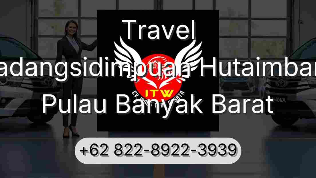 Travel Padangsidimpuan Hutaimbaru Pulau Banyak Barat