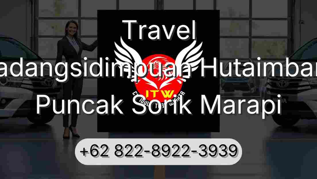 Travel Padangsidimpuan Hutaimbaru Puncak Sorik Marapi