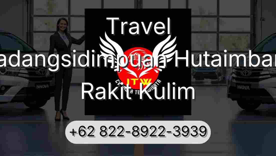 Travel Padangsidimpuan Hutaimbaru Rakit Kulim
