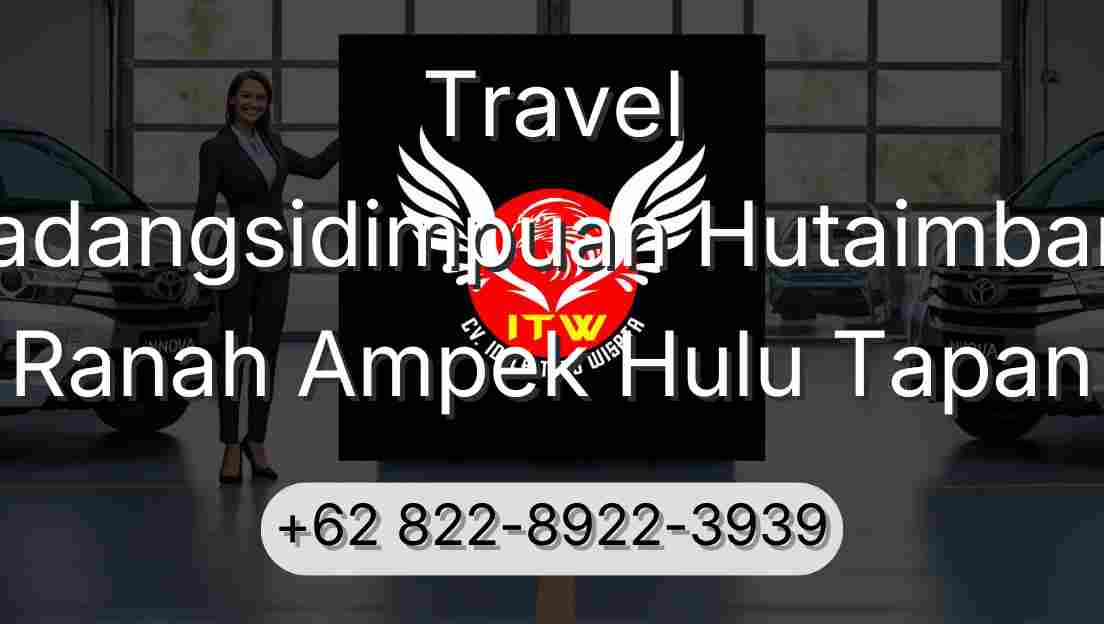Travel Padangsidimpuan Hutaimbaru Ranah Ampek Hulu Tapan