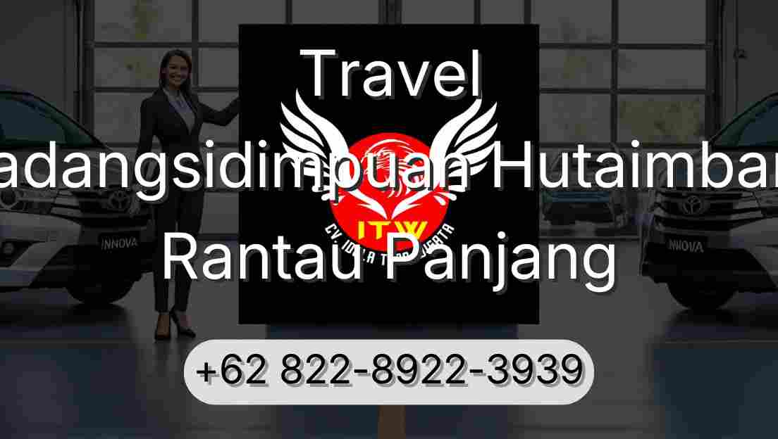 Travel Padangsidimpuan Hutaimbaru Rantau Panjang