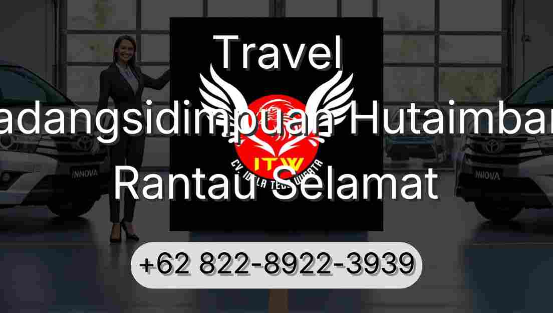 Travel Padangsidimpuan Hutaimbaru Rantau Selamat