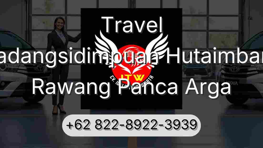 Travel Padangsidimpuan Hutaimbaru Rawang Panca Arga