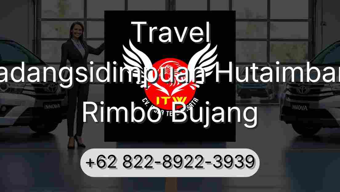 Travel Padangsidimpuan Hutaimbaru Rimbo Bujang