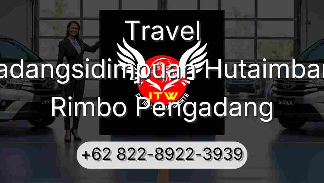 Travel Padangsidimpuan Hutaimbaru Rimbo Pengadang