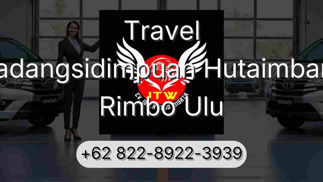 Travel Padangsidimpuan Hutaimbaru Rimbo Ulu