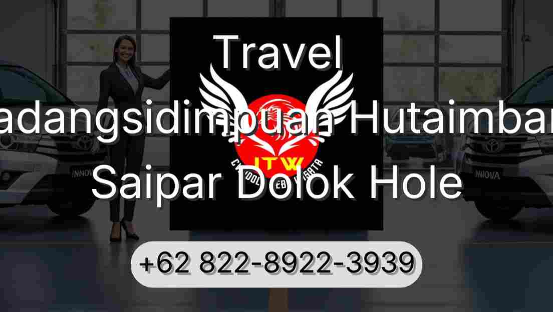 Travel Padangsidimpuan Hutaimbaru Saipar Dolok Hole