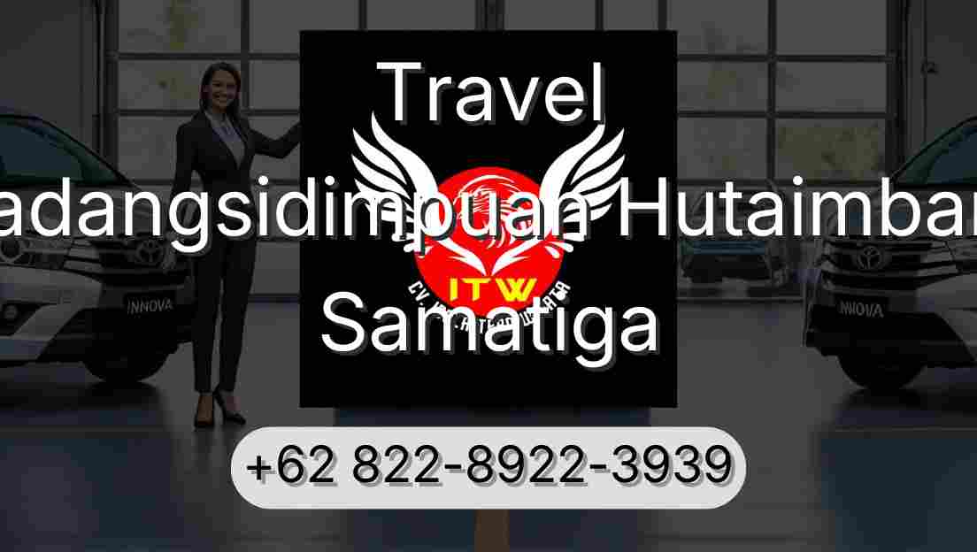 Travel Padangsidimpuan Hutaimbaru Samatiga