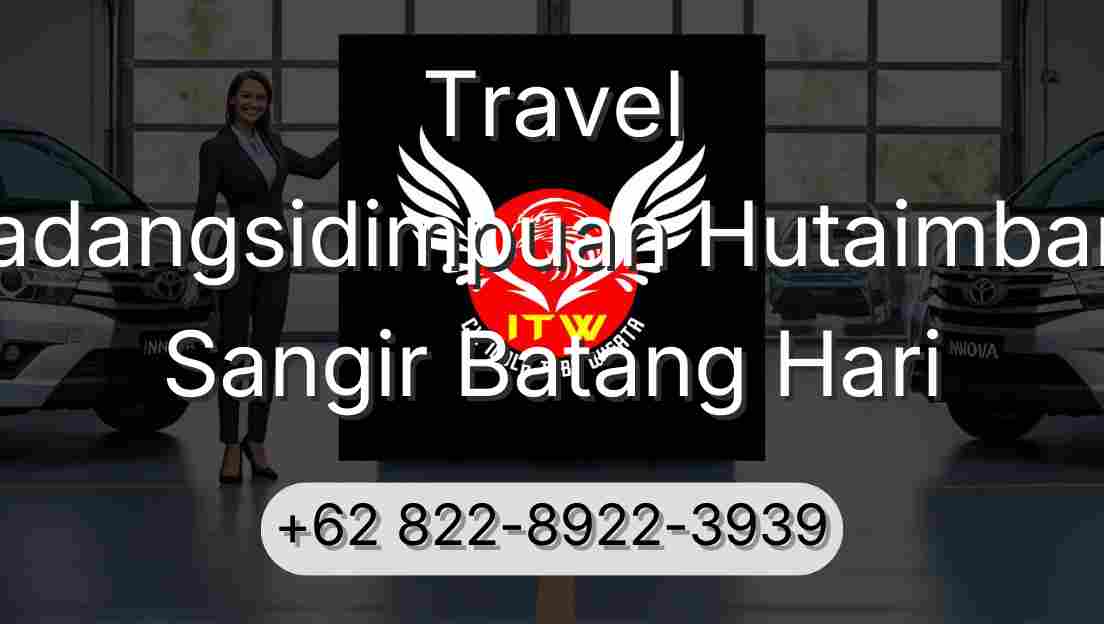 Travel Padangsidimpuan Hutaimbaru Sangir Batang Hari