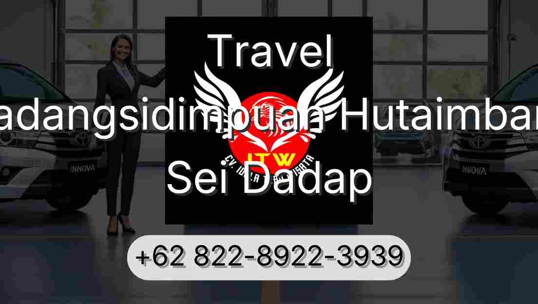 Travel Padangsidimpuan Hutaimbaru Sei Dadap
