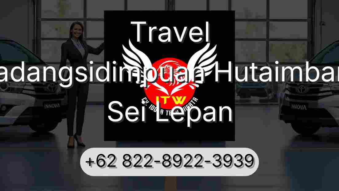 Travel Padangsidimpuan Hutaimbaru Sei Lepan