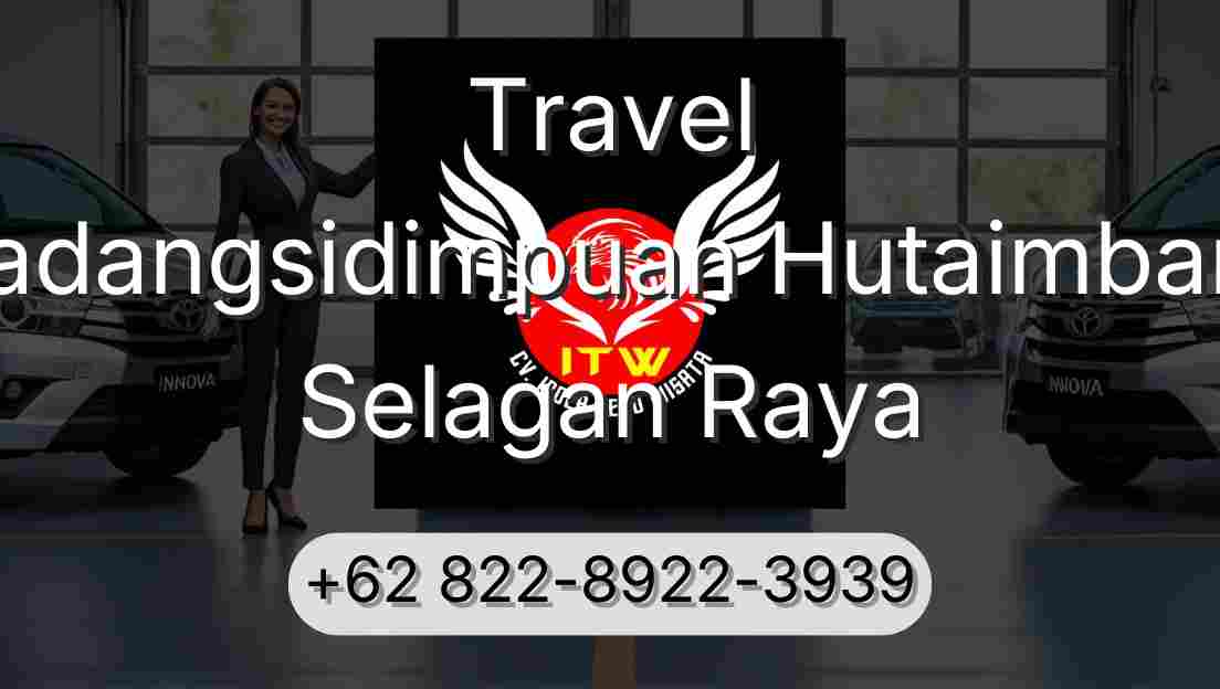 Travel Padangsidimpuan Hutaimbaru Selagan Raya