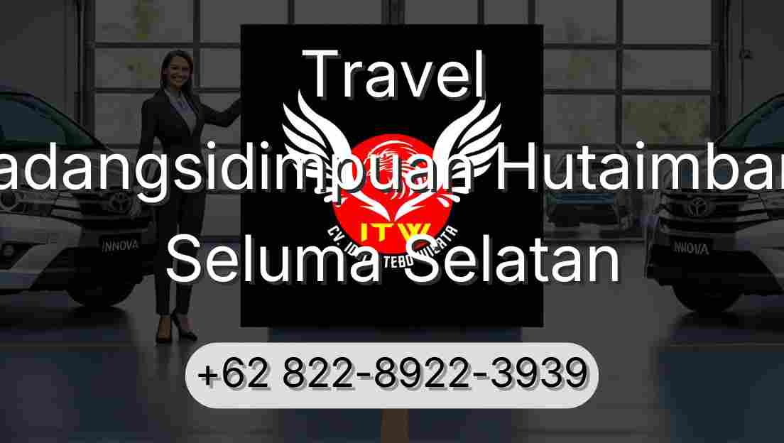 Travel Padangsidimpuan Hutaimbaru Seluma Selatan