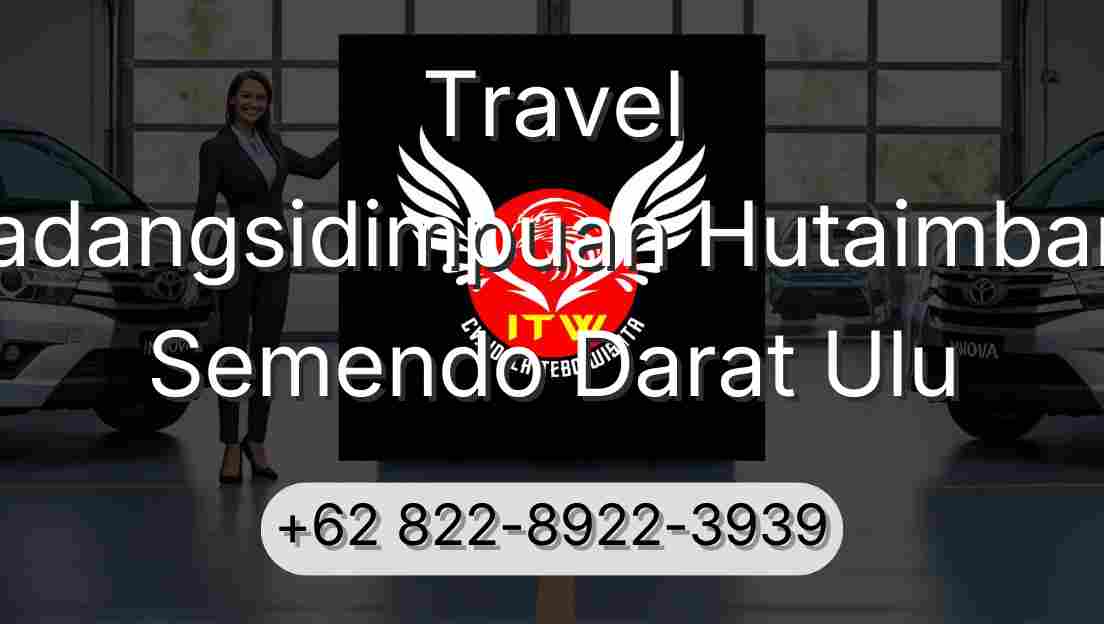 Travel Padangsidimpuan Hutaimbaru Semendo Darat Ulu