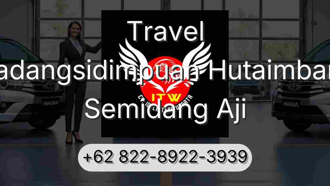 Travel Padangsidimpuan Hutaimbaru Semidang Aji