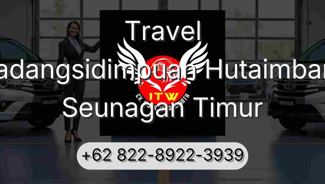 Travel Padangsidimpuan Hutaimbaru Seunagan Timur