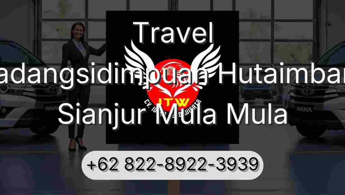 Travel Padangsidimpuan Hutaimbaru Sianjur Mula Mula