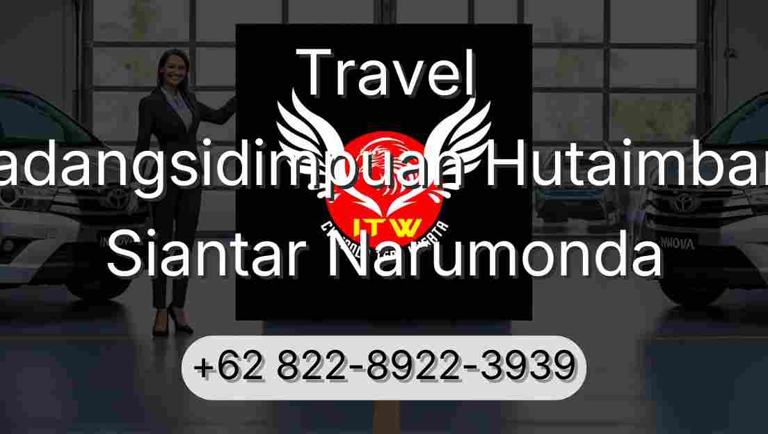 Travel Padangsidimpuan Hutaimbaru Siantar Narumonda