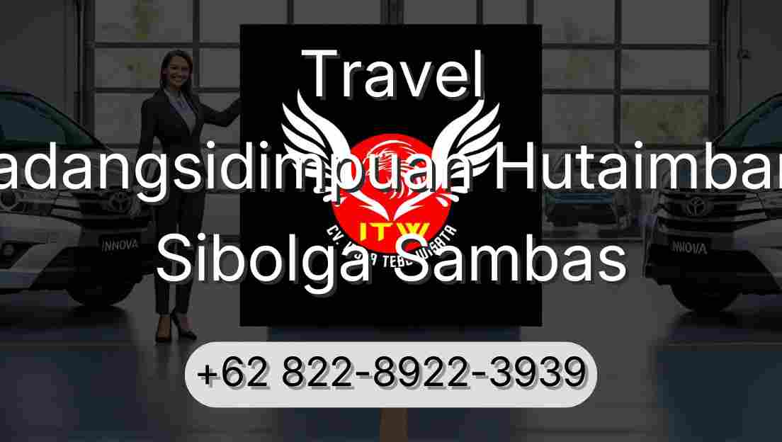 Travel Padangsidimpuan Hutaimbaru Sibolga Sambas