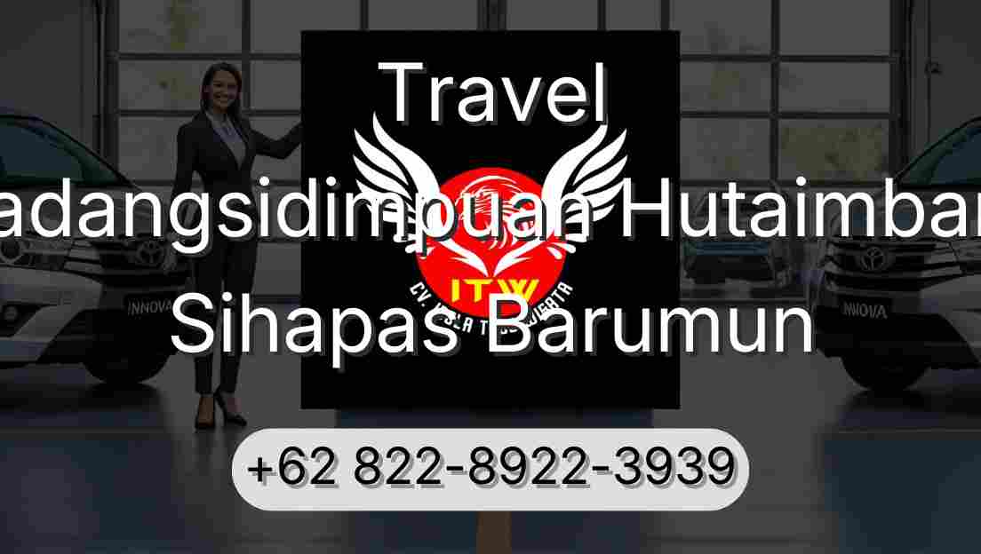 Travel Padangsidimpuan Hutaimbaru Sihapas Barumun