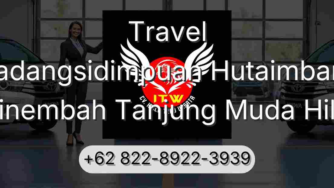 Travel Padangsidimpuan Hutaimbaru Sinembah Tanjung Muda Hilir