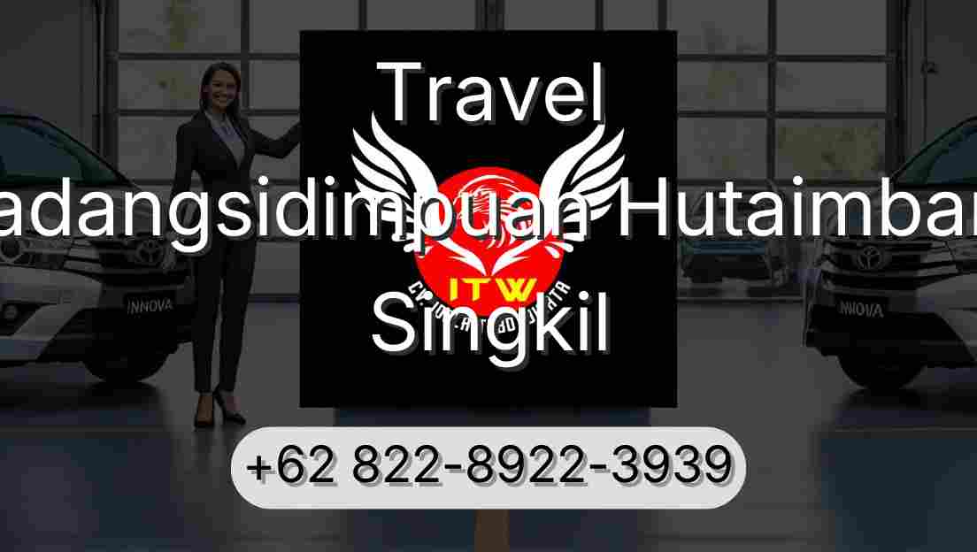 Travel Padangsidimpuan Hutaimbaru Singkil