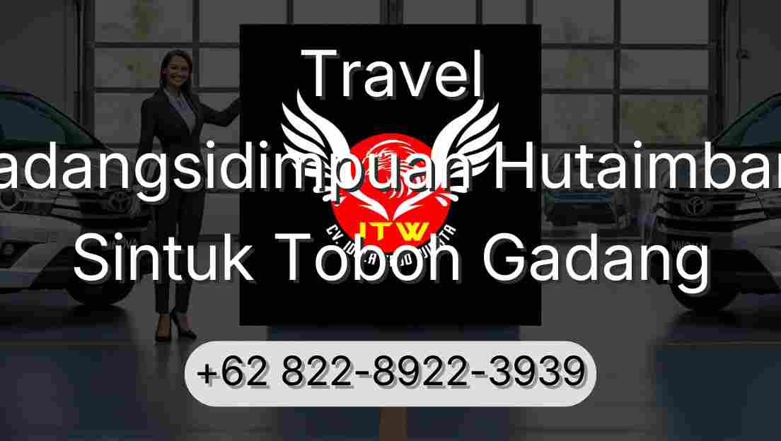 Travel Padangsidimpuan Hutaimbaru Sintuk Toboh Gadang