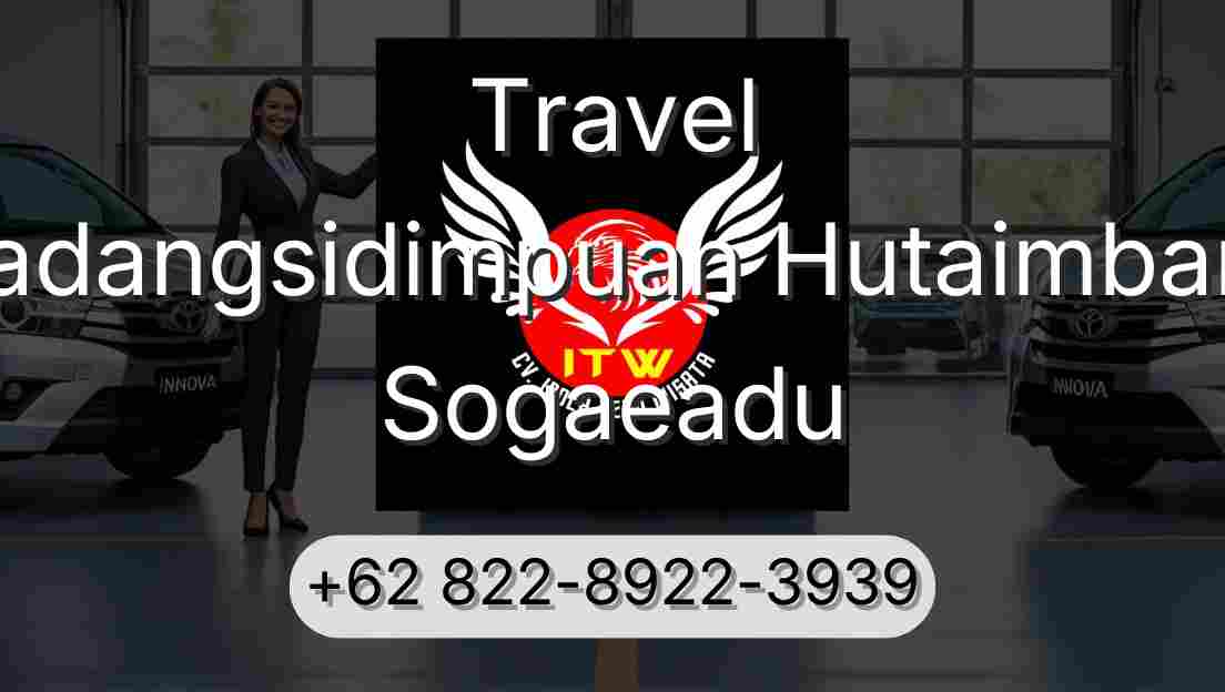 Travel Padangsidimpuan Hutaimbaru Sogaeadu