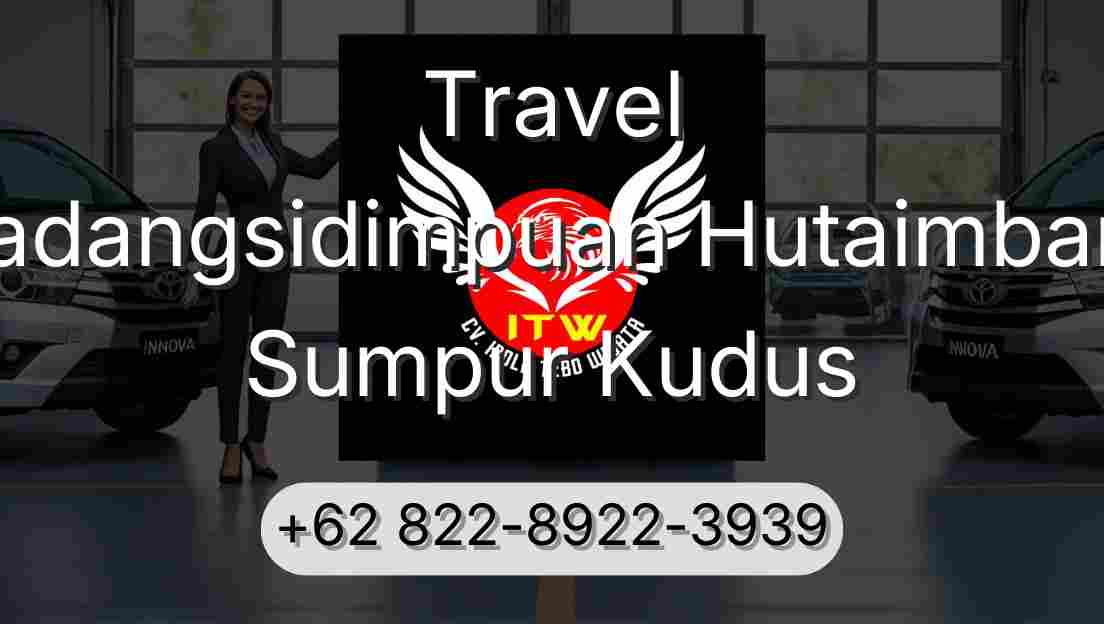 Travel Padangsidimpuan Hutaimbaru Sumpur Kudus