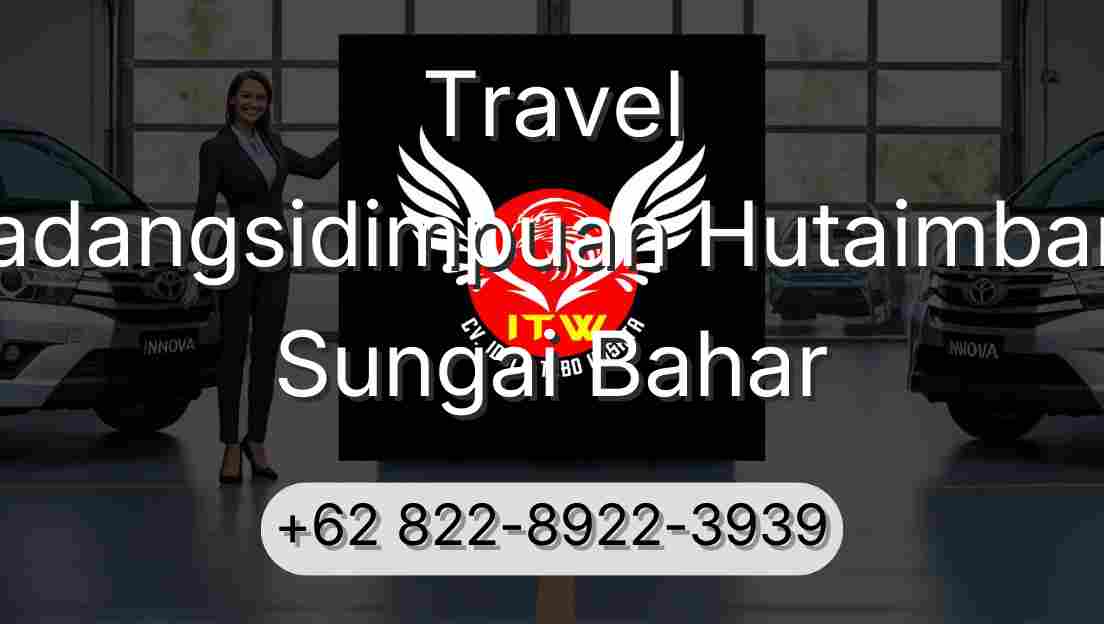 Travel Padangsidimpuan Hutaimbaru Sungai Bahar