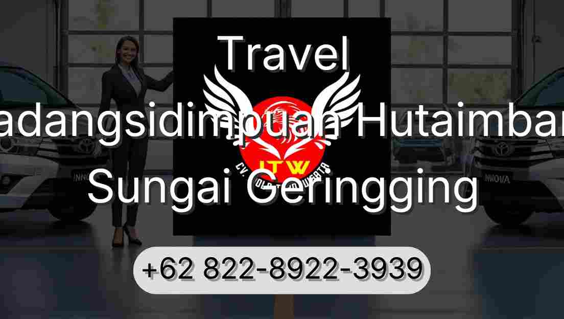 Travel Padangsidimpuan Hutaimbaru Sungai Geringging