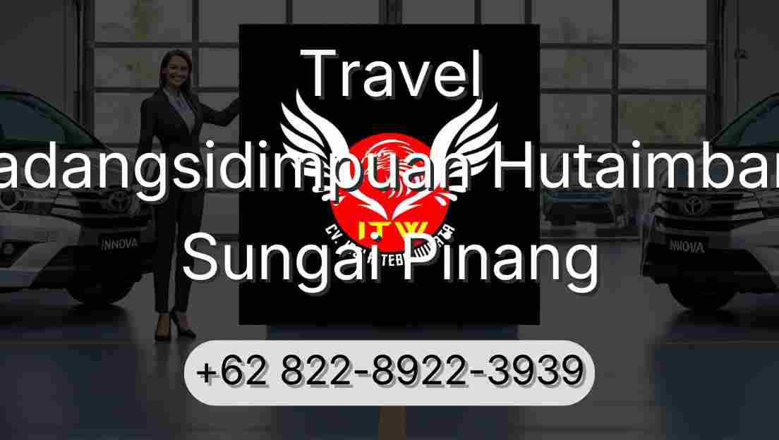Travel Padangsidimpuan Hutaimbaru Sungai Pinang