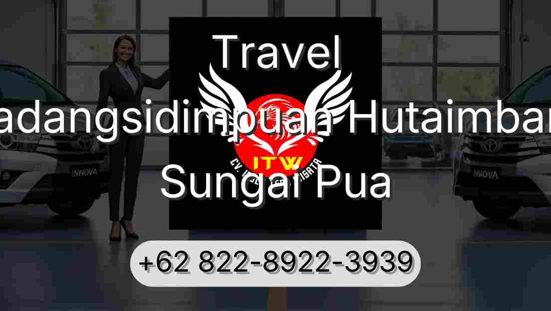 Travel Padangsidimpuan Hutaimbaru Sungai Pua