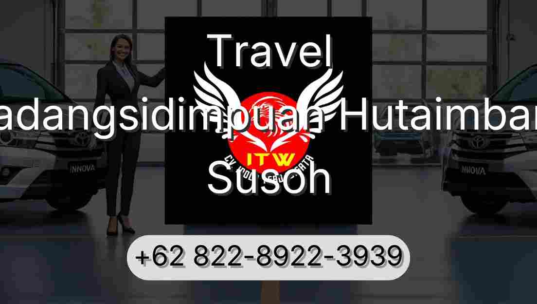Travel Padangsidimpuan Hutaimbaru Susoh