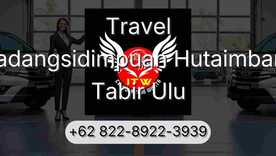Travel Padangsidimpuan Hutaimbaru Tabir Ulu