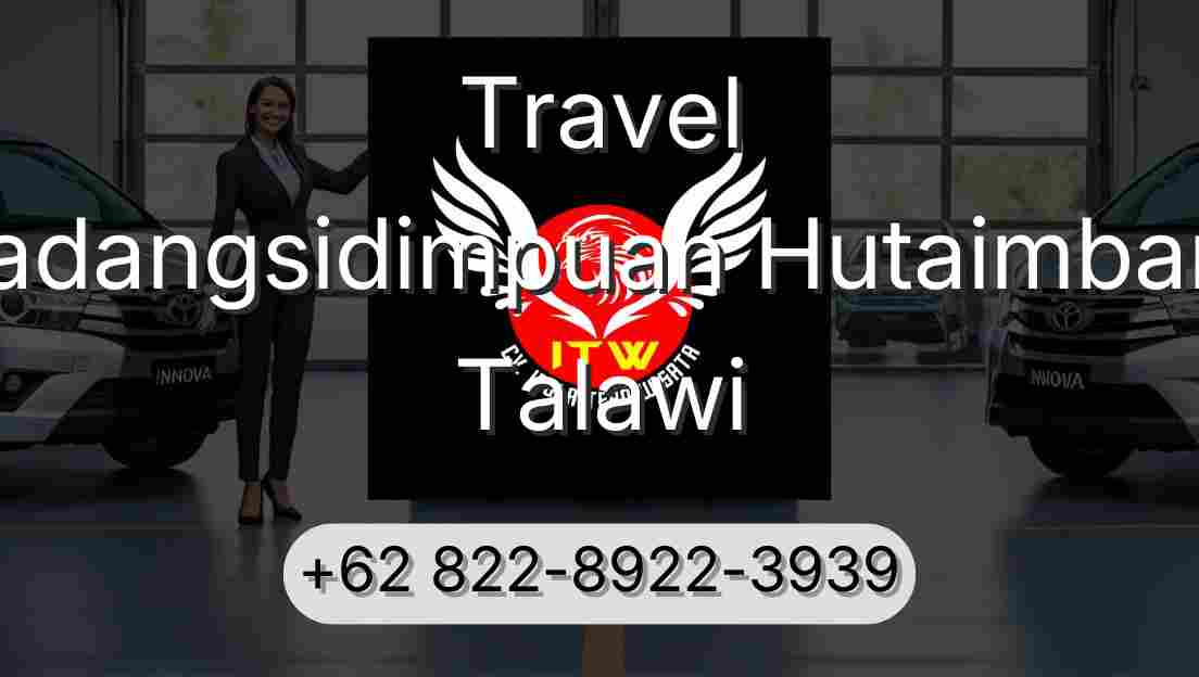 Travel Padangsidimpuan Hutaimbaru Talawi