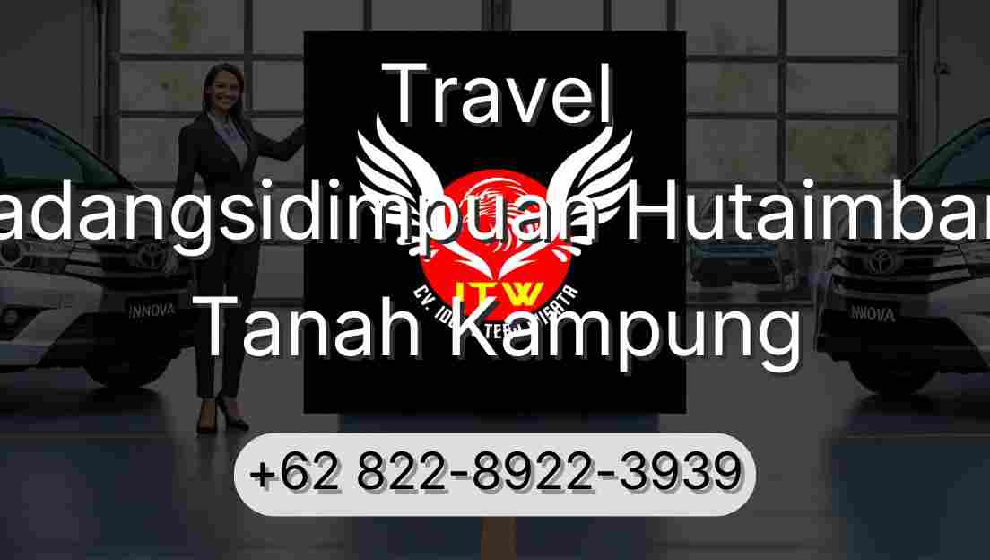 Travel Padangsidimpuan Hutaimbaru Tanah Kampung
