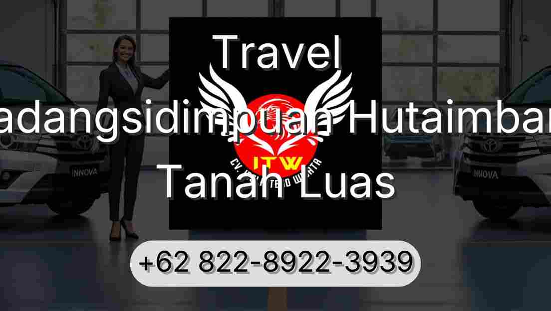 Travel Padangsidimpuan Hutaimbaru Tanah Luas