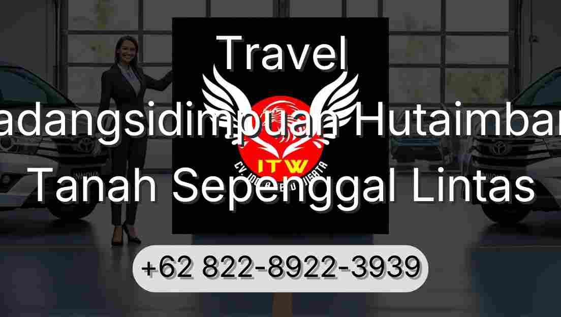 Travel Padangsidimpuan Hutaimbaru Tanah Sepenggal Lintas