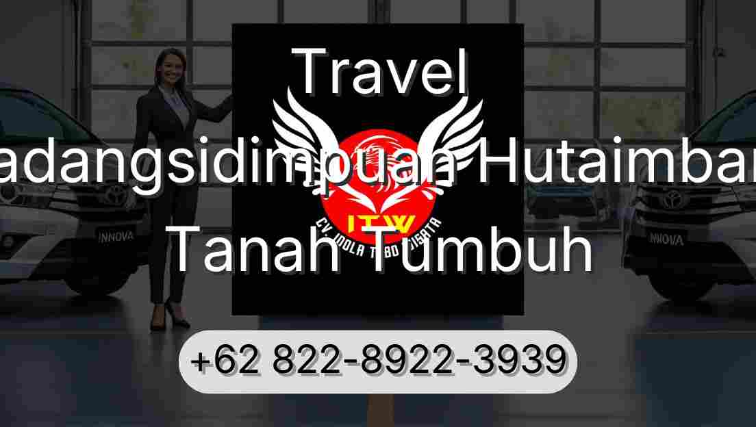 Travel Padangsidimpuan Hutaimbaru Tanah Tumbuh