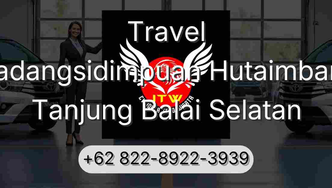 Travel Padangsidimpuan Hutaimbaru Tanjung Balai Selatan