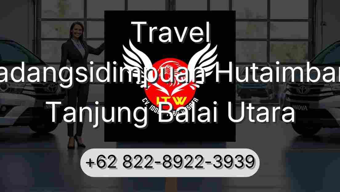 Travel Padangsidimpuan Hutaimbaru Tanjung Balai Utara