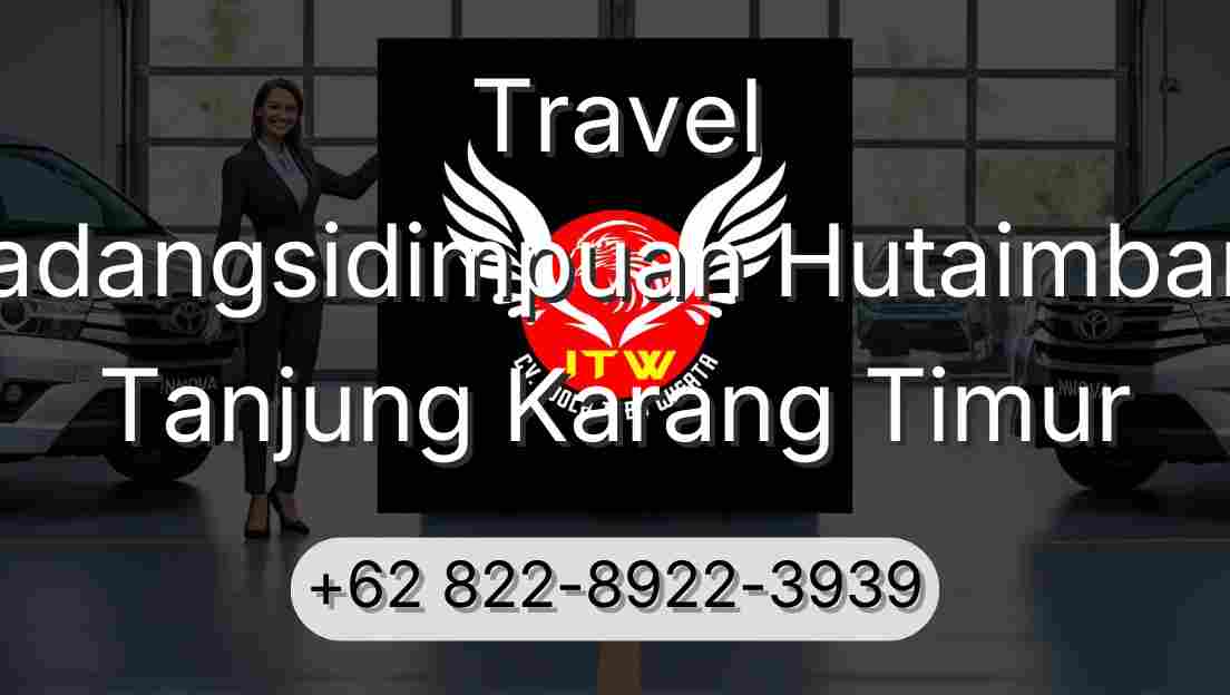 Travel Padangsidimpuan Hutaimbaru Tanjung Karang Timur