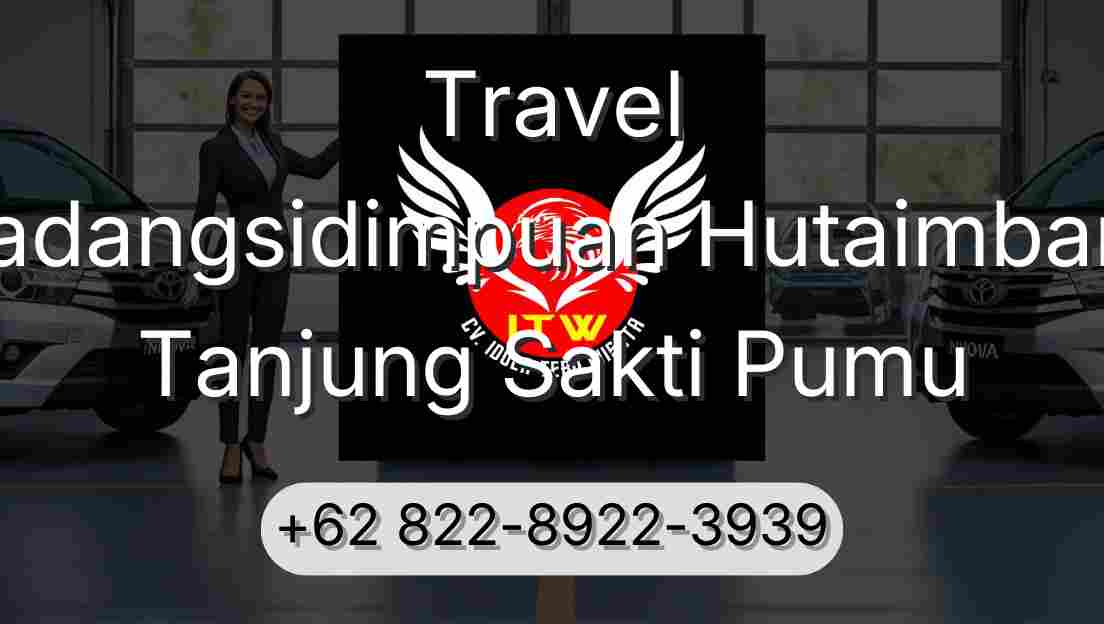 Travel Padangsidimpuan Hutaimbaru Tanjung Sakti Pumu